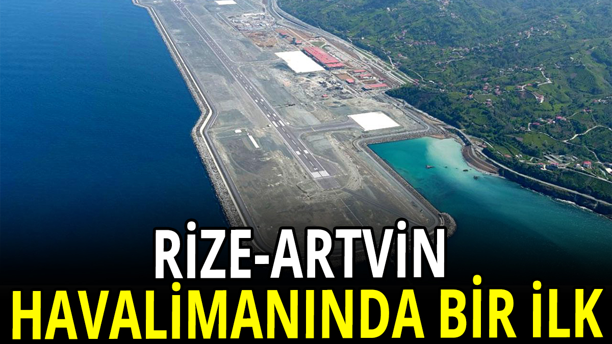 Rize-Artvin Havalimanında bir ilk