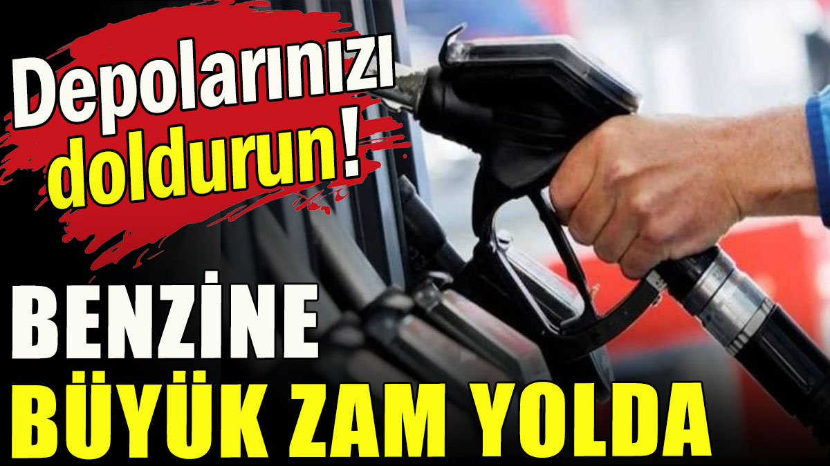 Benzine büyük zam yolda