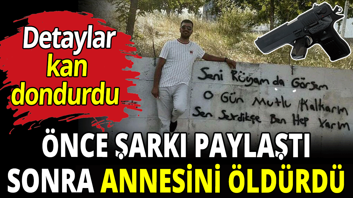 Önce şarkı paylaştı sonra annesini öldürdü