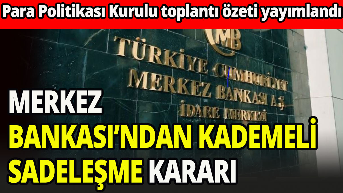 Merkez Bankasından kademeli sadeleşme kararı