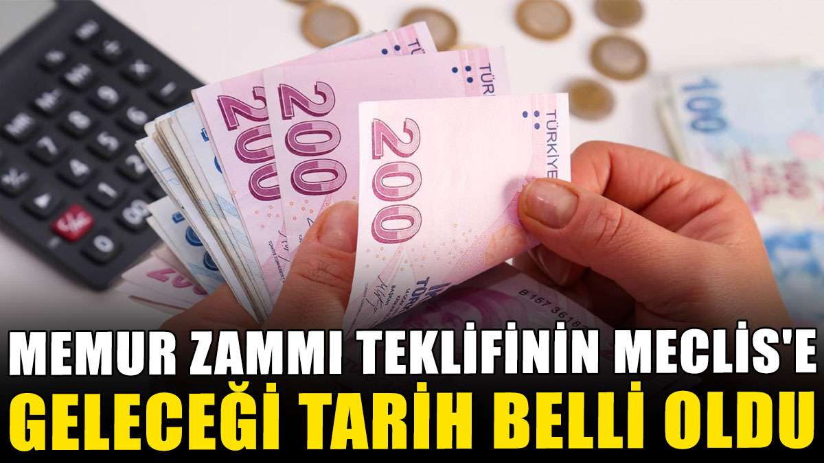 Memur zammı teklifinin Meclis'e geleceği tarih belli oldu