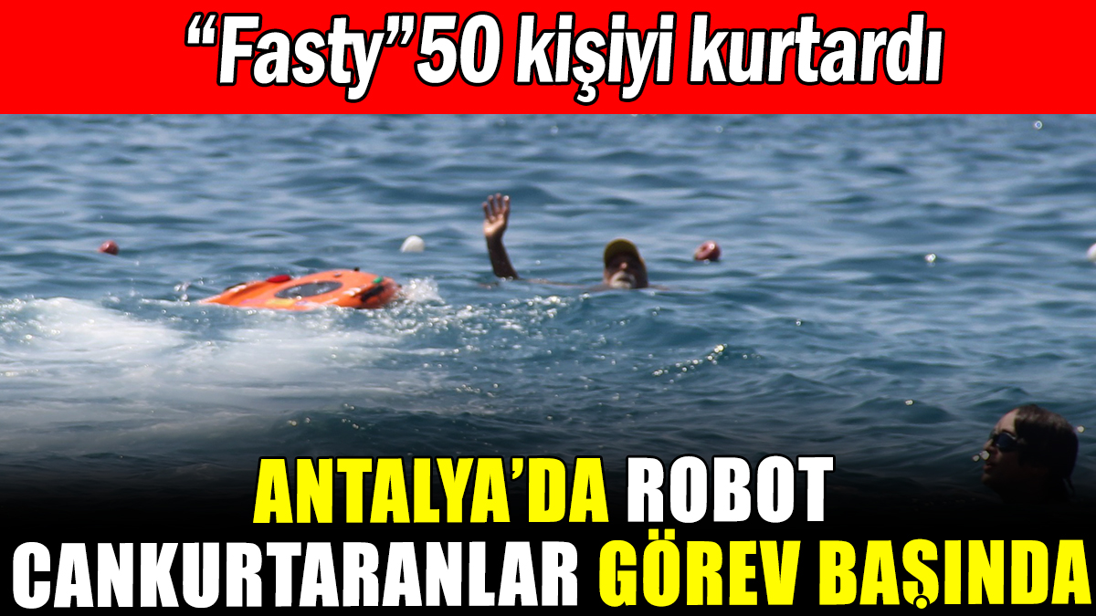 Antalya'da robot cankurtaranlar görev başında