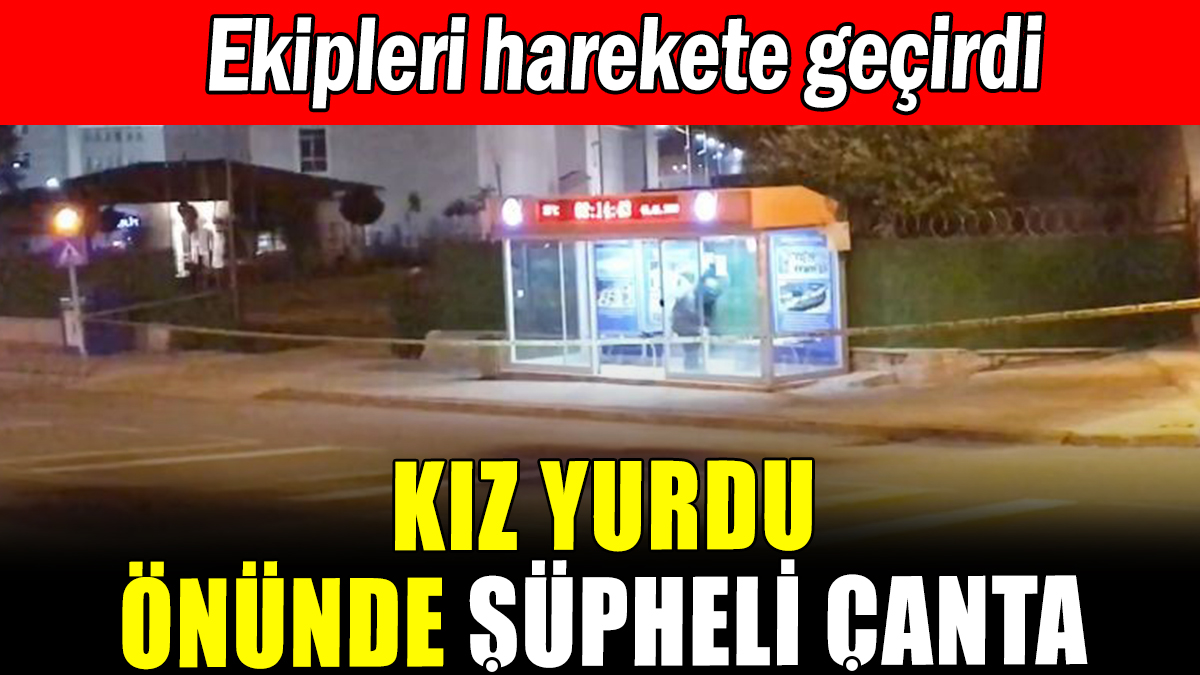 Gümüşhane'de kız yurdu önünde şüpheli çanta