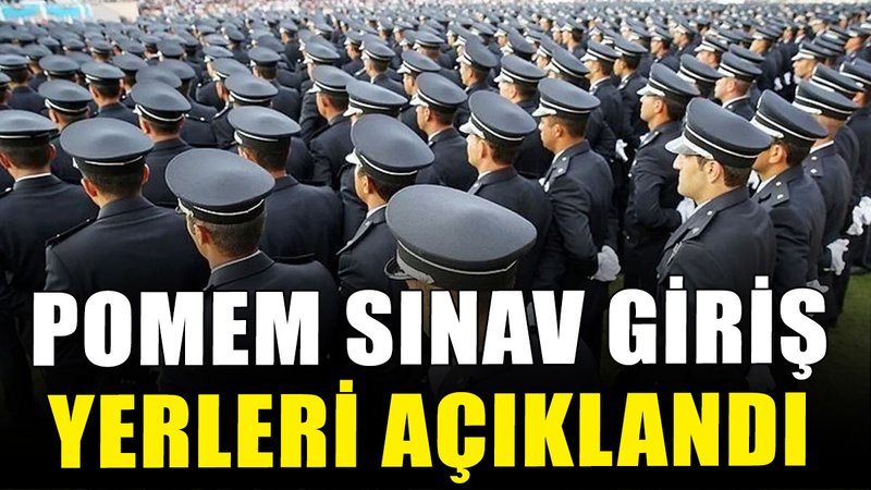 POMEM sınav giriş yerleri açıklandı
