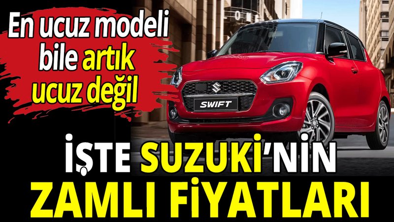 İşte Suzuki’nin zamlı fiyatları