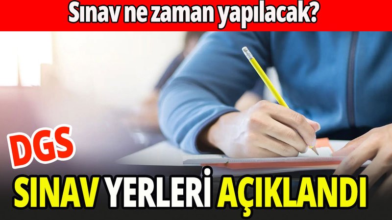 DGS sınav yerleri açıklandı