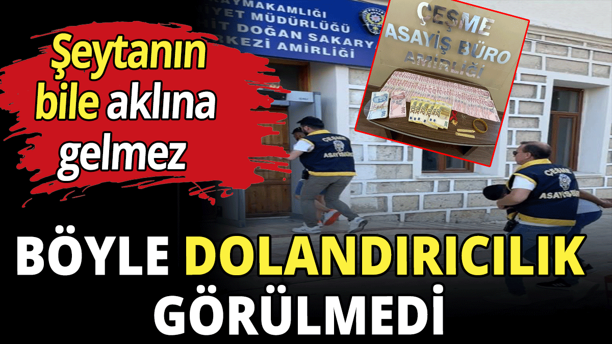 Böyle dolandırıcılık görülmedi! Şeytanın bile aklına gelmez