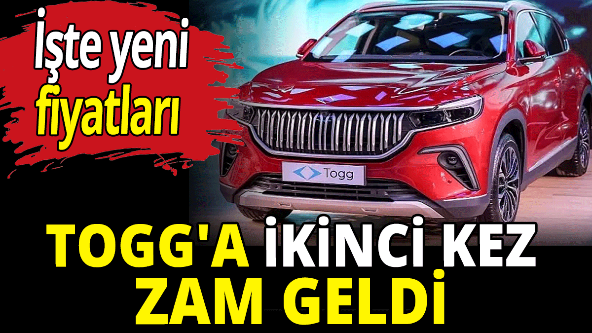 Togg'a ikinci kez zam geldi