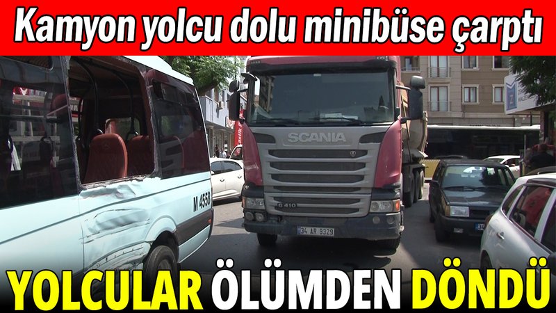 Ümraniye'de yolcu dolu minibüse kamyon çarptı