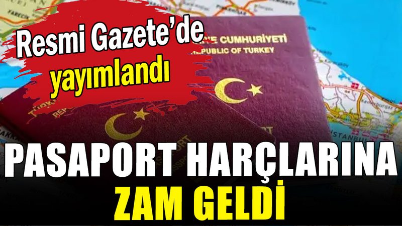 Pasaport harçlarına zam geldi