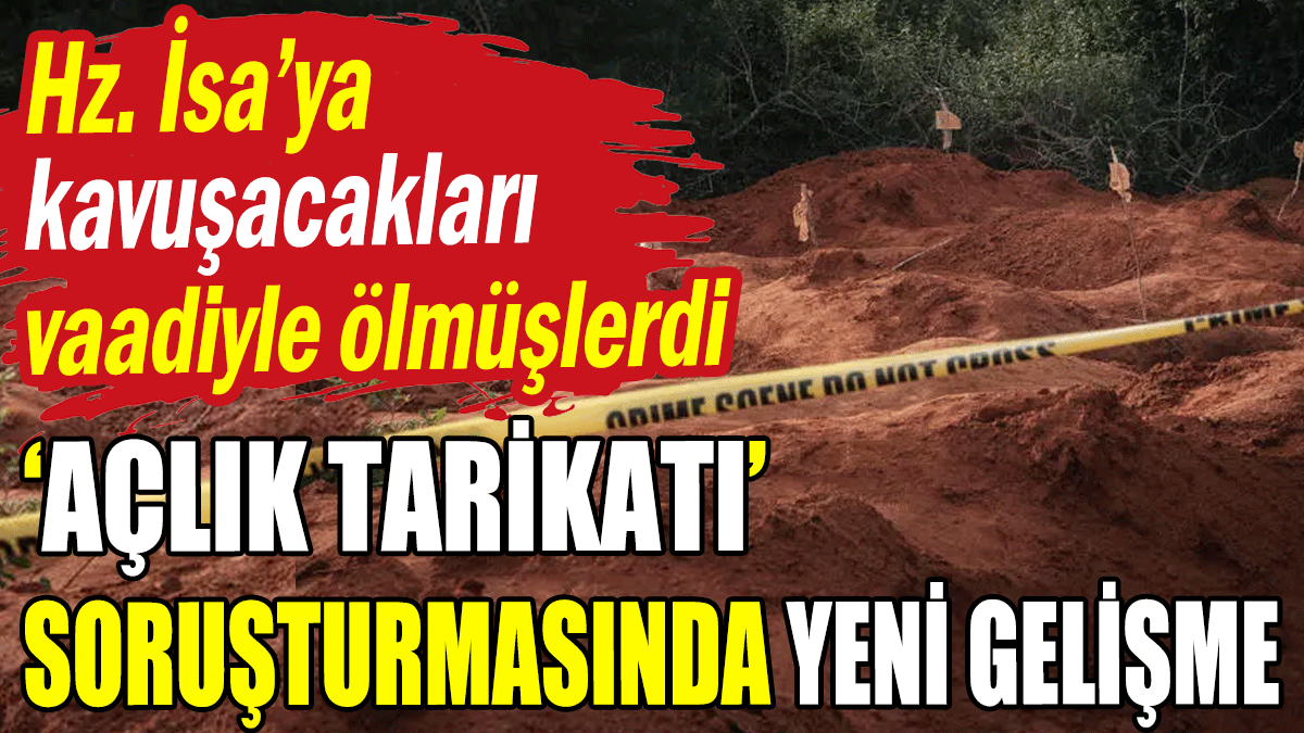 Hz. İsa'ya kavuşmak vaadiyle ölmüşlerdi: Tarikat soruşturmasında yeni gelişme