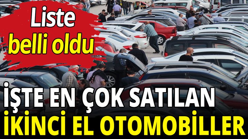 İşte en çok satılan ikinci el otomobiller
