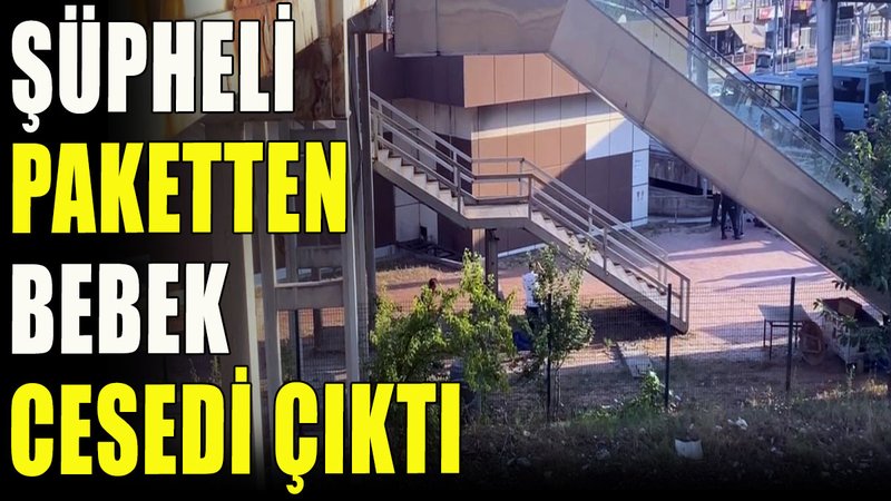 Şüpheli paketten bebek cesedi çıktı