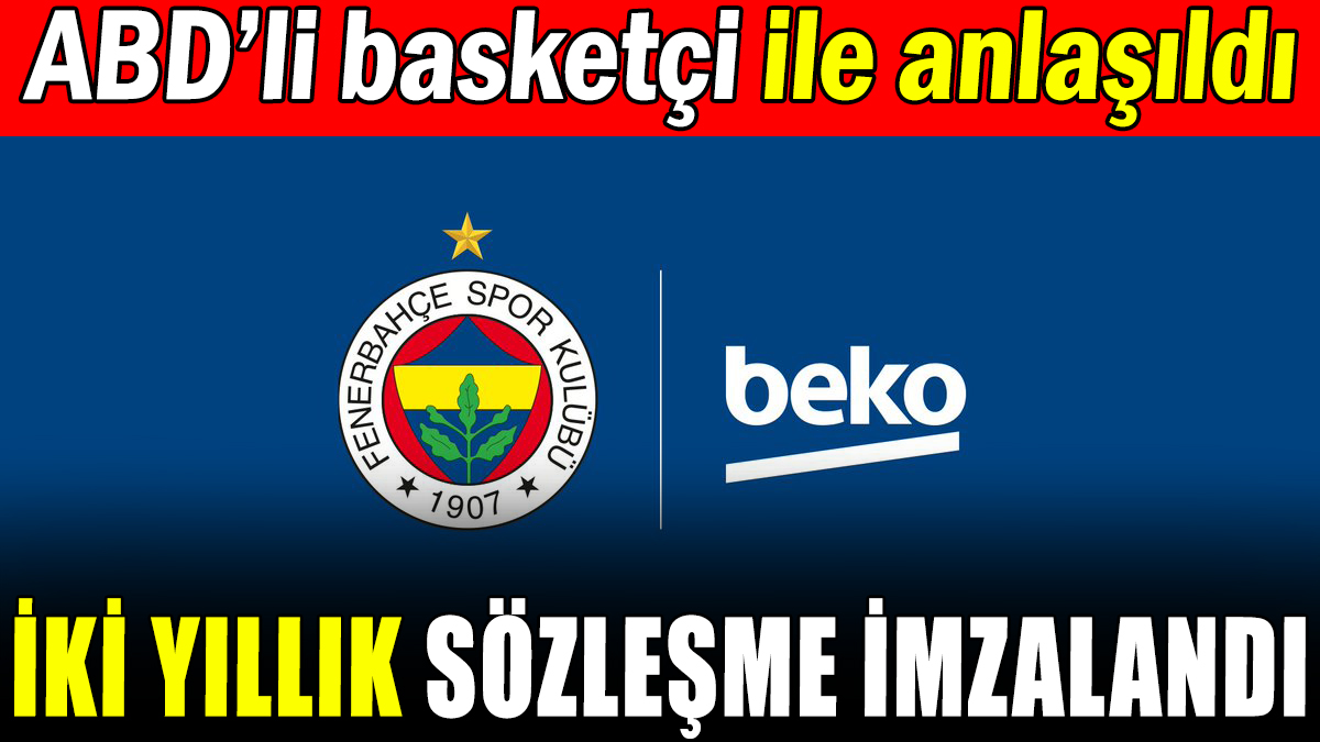 Fenerbahçe Beko'nun ABD'li forveti belli oldu