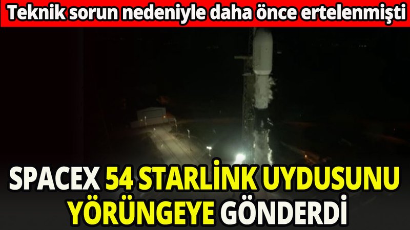 SpaceX, 54 Starlink uydusunu yörüngeye gönderdi