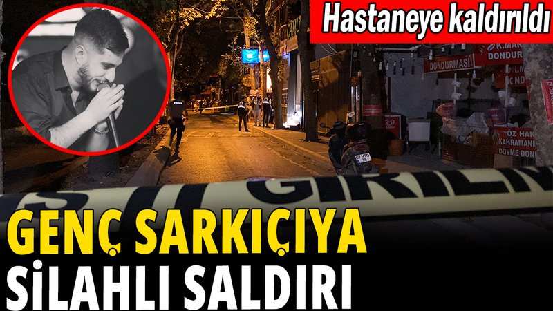 Genç şarkıcı silahlı saldırıya uğradı