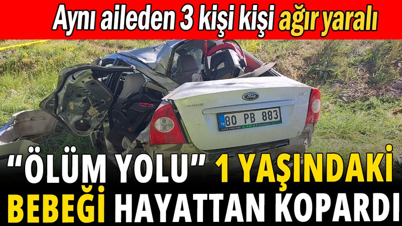 "Ölüm yolu" 1 yaşındaki bebeği hayattan kopardı