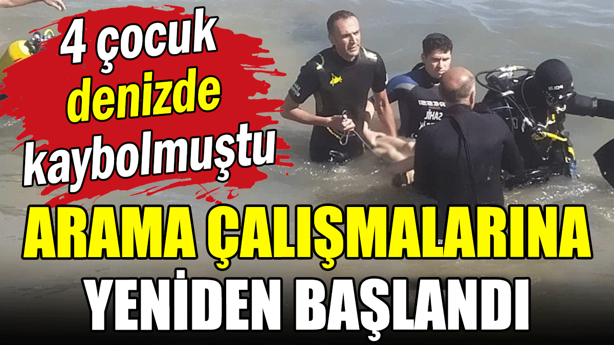 4 çocuk denizde kaybolmuştu: Arama çalışmasına yeniden başlandı