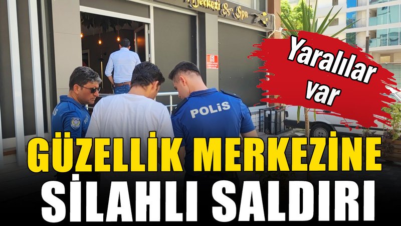 Adana'da güzellik merkezine silahlı saldırı: Yaralılar var