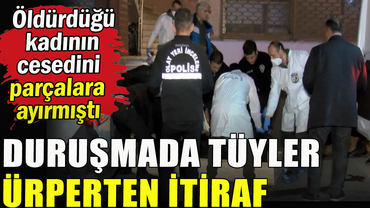 Duruşmada tüyler ürperten itiraf