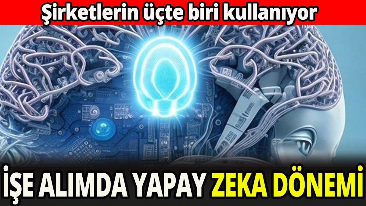 İşe alımlarda yapay zeka dönemi