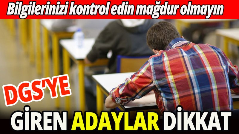DGS sınavına girenler dikkat