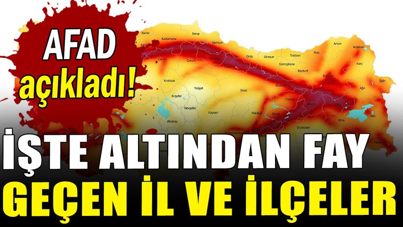 AFAD, altından fay geçen il ve ilçeleri açıkladı