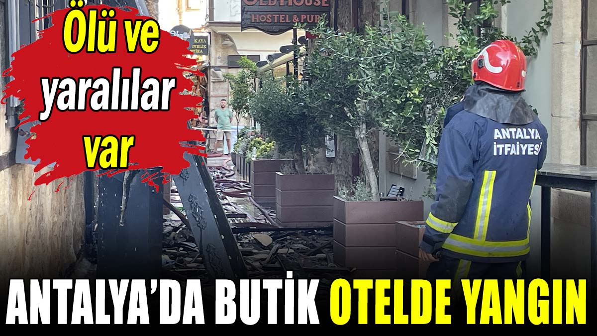 Butik otelde çıkan yangında 2 turist öldü 10 kişi yaralandı