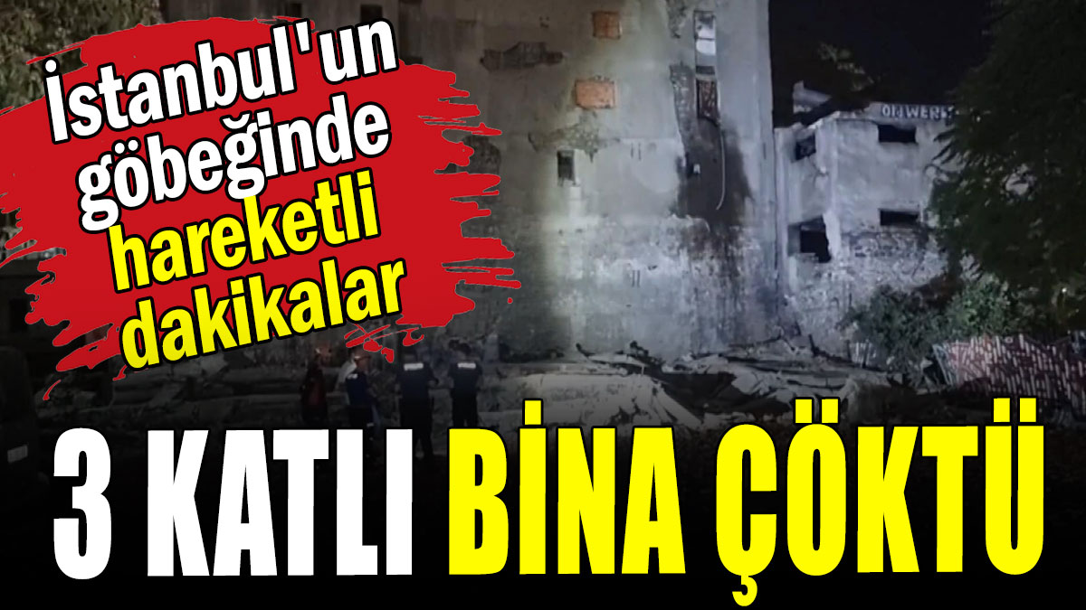 İstanbul'un göbeğinde hareketli dakikalar: 3 katlı bina çöktü