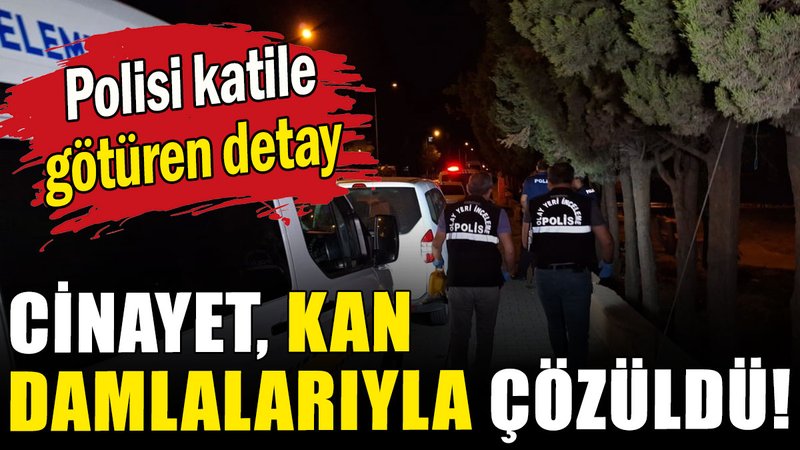 Kocaeli'de polis, cinayeti kan damlalarını takip ederek çözdü