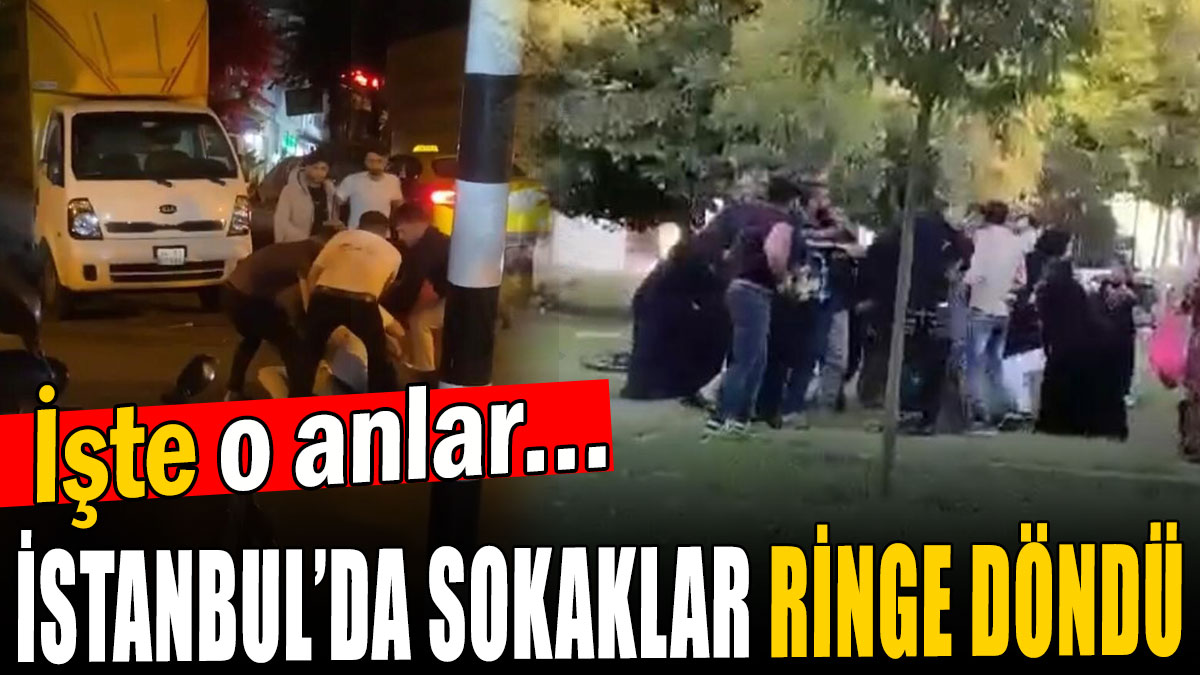 İstanbul’da sokaklar ringe döndü: İşte o anlar