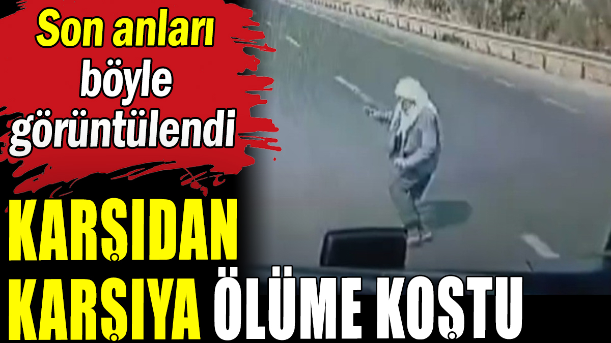 Karşıdan karşıya ölüme koştu: O anlar kameraya yansıdı