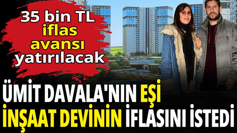 Ümit Davala'nın eşi inşaat devinin iflasını istedi