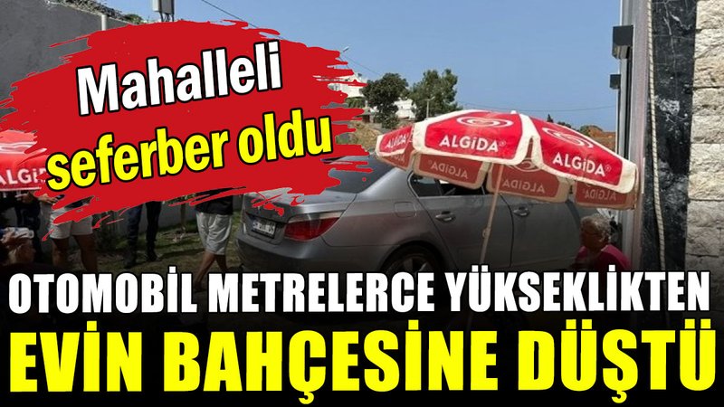 Muğla'da otomobil metrelerce yükseklikten evin bahçesine düştü
