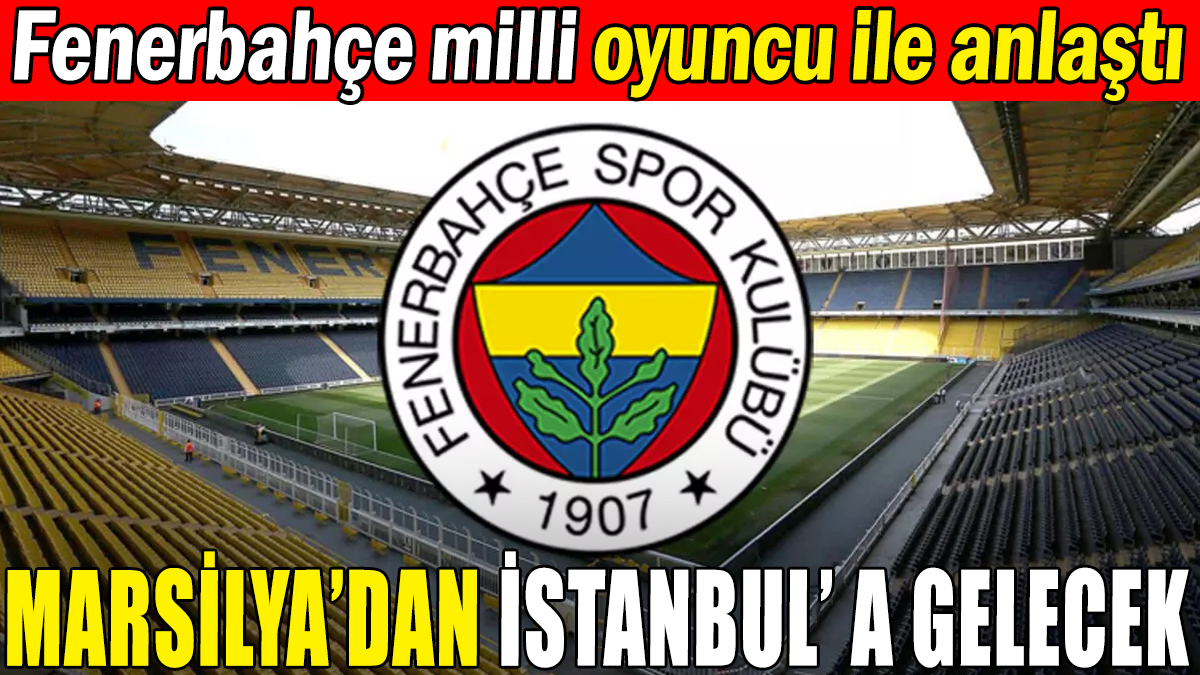 Fenerbahçe Cengiz Ünder ve Marsilya ile anlaştı