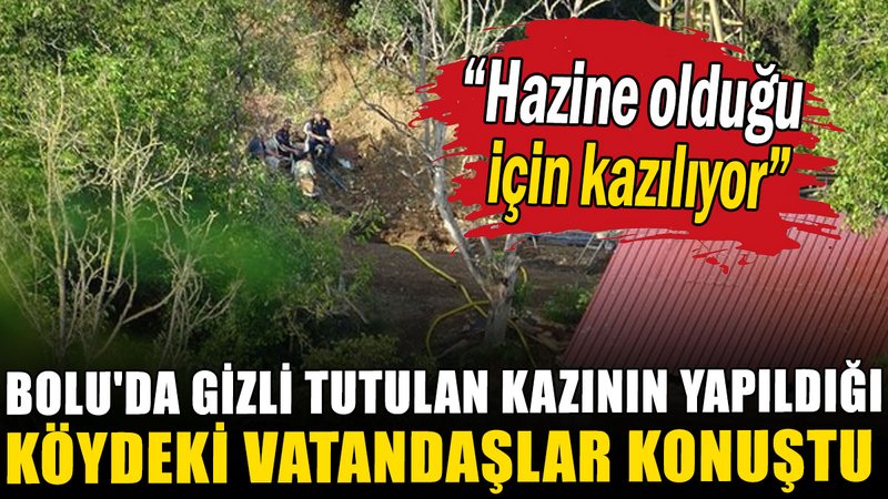 Bolu'da gizli tutulan kazının yapıldığı köydeki vatandaşlar konuştu