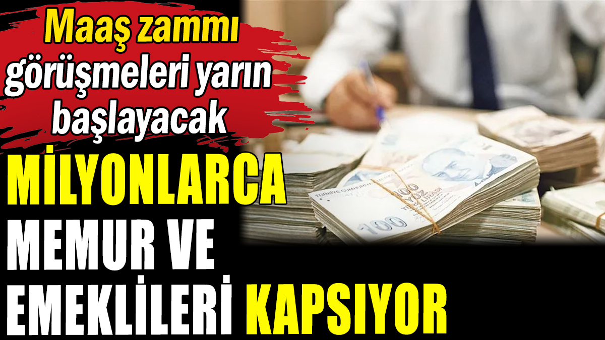 Tüm memur ve emeklileri kapsıyor: Yarın başlayacak