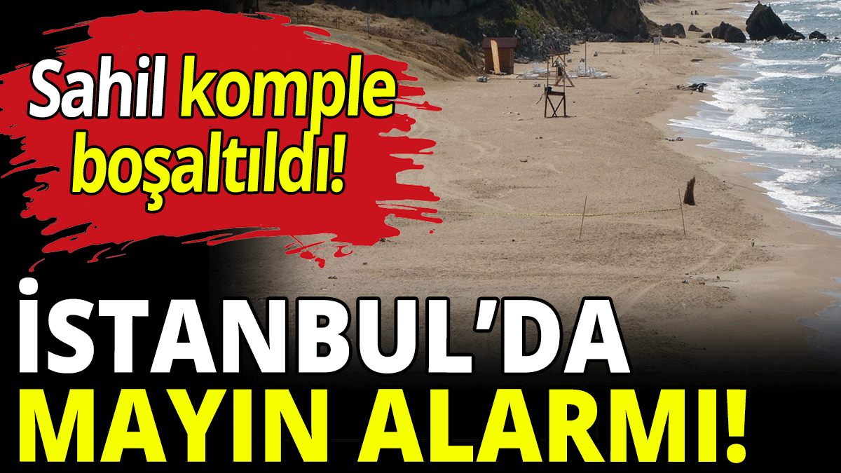 İstanbul’da mayın alarmı! Sahil komple boşaltıldı