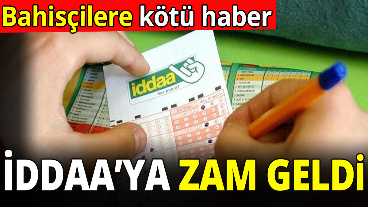 Bahisçilere kötü haber! İddaa'ya zam geldi