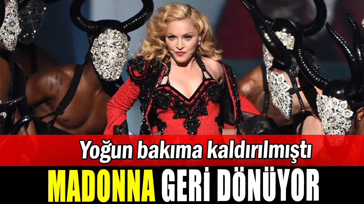 Madonna sahnelere geri dönüyor