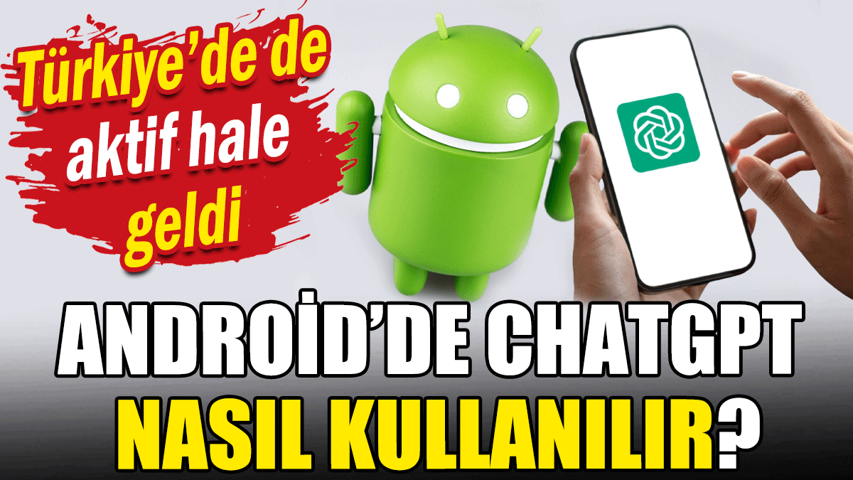 Android'de ChatGPT nasıl kullanılır?