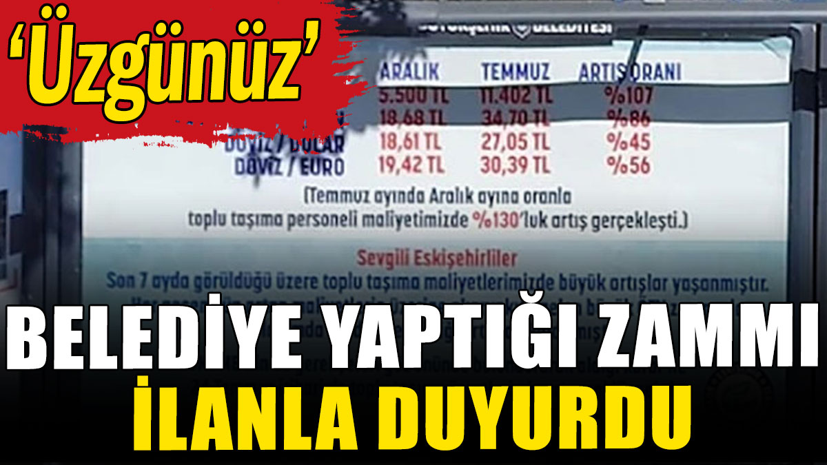 Belediye zammı ilanla duyurdu: Üzgünüz