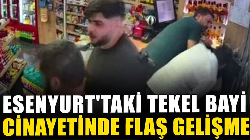 Esenyurt'taki tekel bayi cinayetinde yeni gelişme