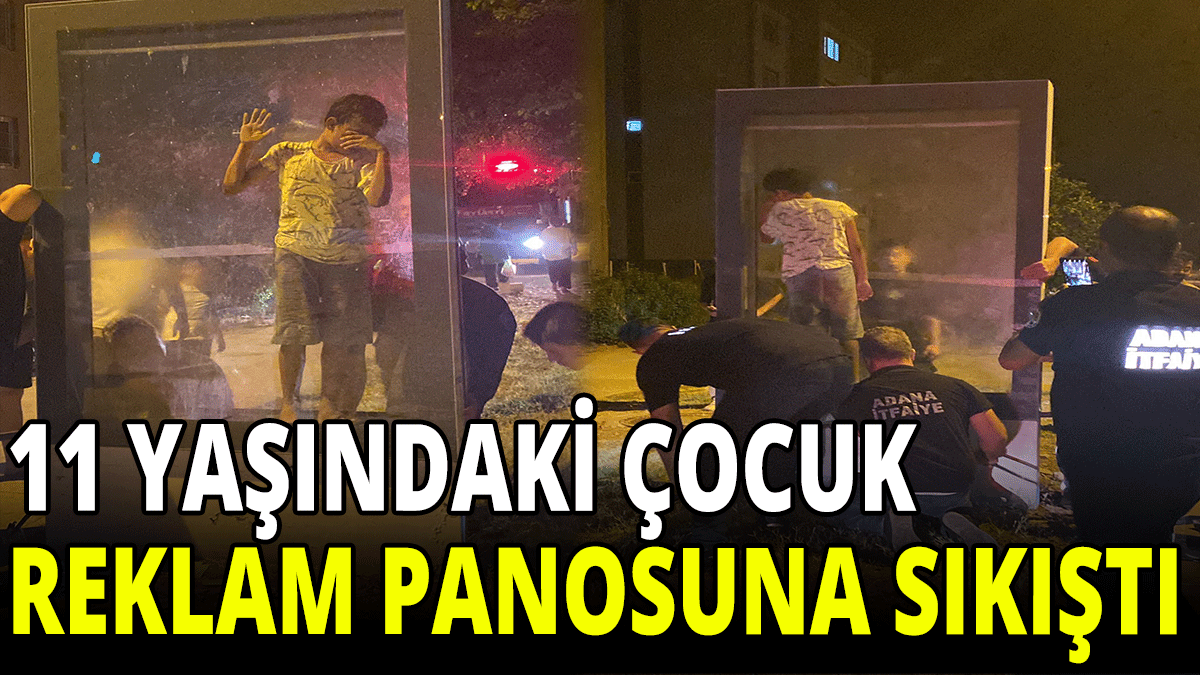 11 yaşındaki çocuk reklam panosuna sıkıştı