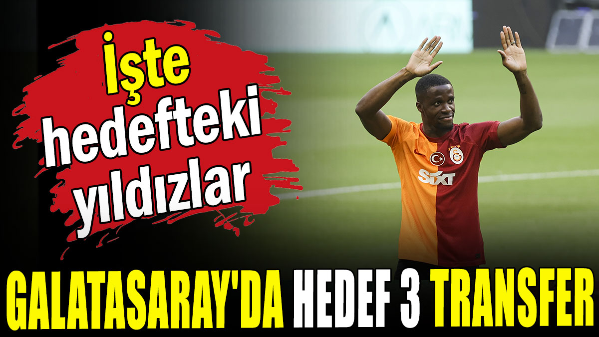 Galatasaray'da hedef 3 transfer: İşte hedefteki yıldızlar