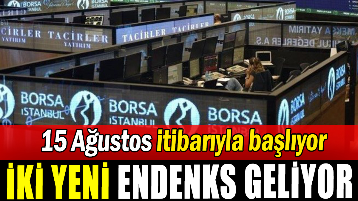 Borsa İstanbul paylaştı: 15 Ağustos'ta başlıyor