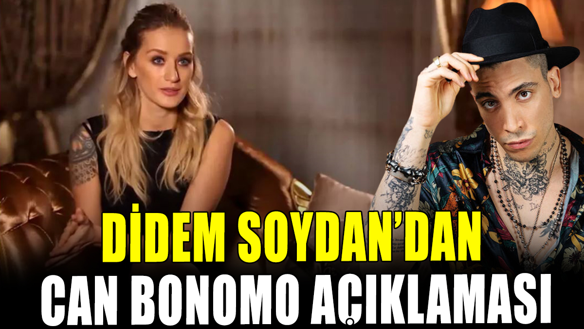 Didem Soydan'dan Can Bonomo açıklaması