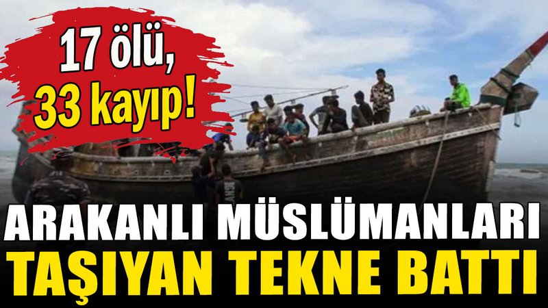 Arakanlı Müslümanları taşıyan tekne battı: 17 ölü, 33 kayıp
