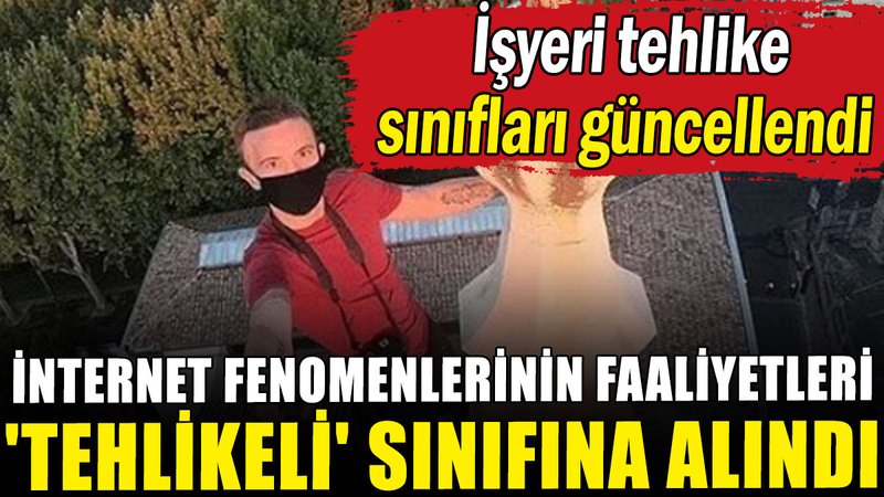 İnternet fenomenlerinin faaliyetleri 'tehlikeli' sınıfına alındı
