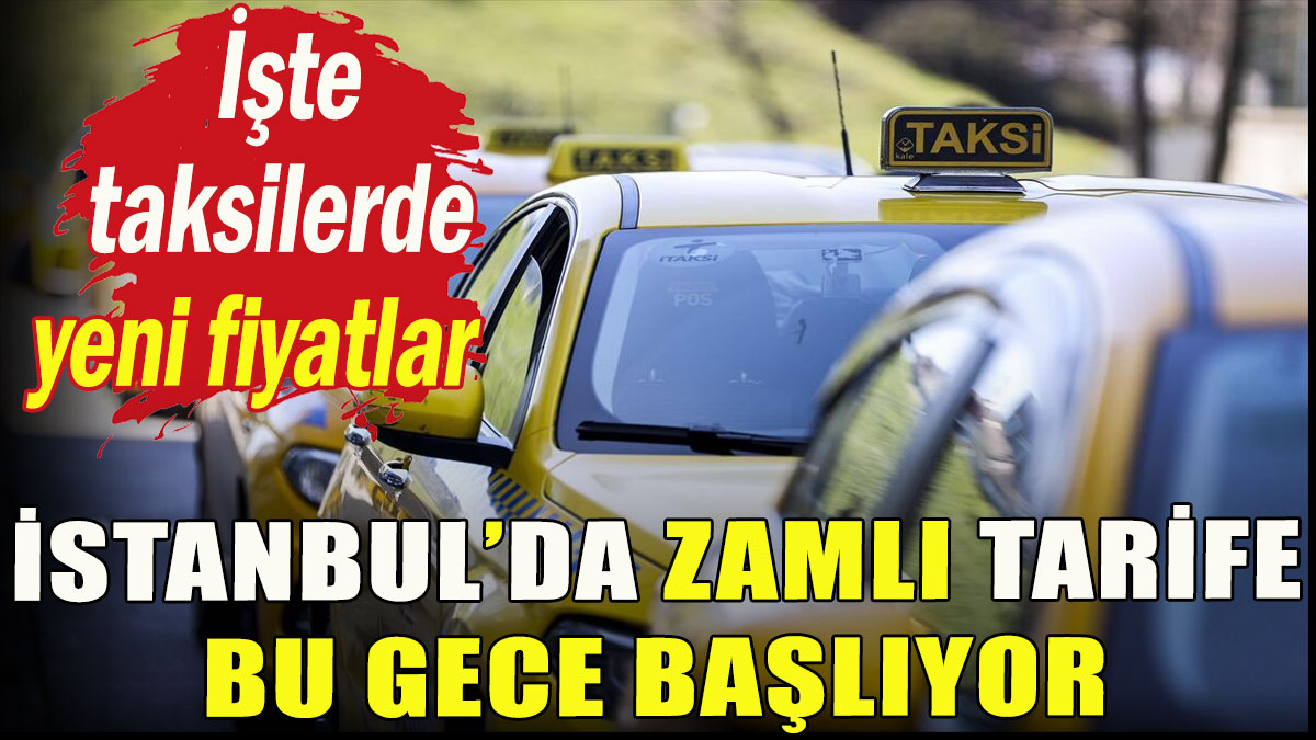 İstanbul'da taksilerde zamlı tarife bu gece başlıyor